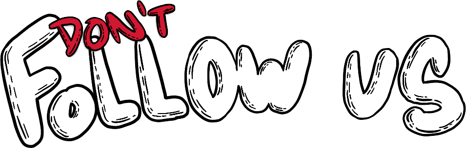 dont follow us